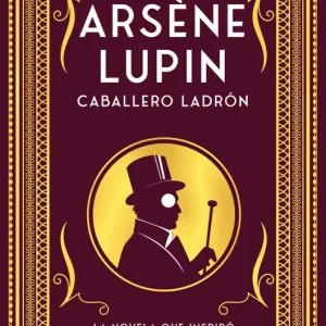 Arsène Lupin, caballero ladrón Leblanc, Maurice 2021