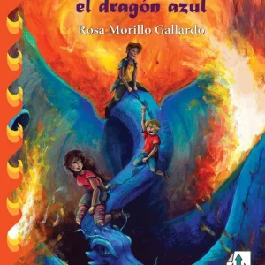 ANNIE Y AZULÚ, EL DRAGÓN AZUL Morillo Gallardo, Rosa 2021
