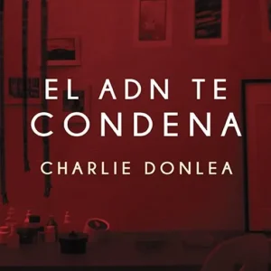 El ADN te condena Donlea, Charlie 2025