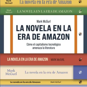 La novela en la era de Amazon Mark McGurl 2026