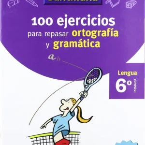 VACACIONES 100 EJERCICIOS PARA REPASAR ORTOGRAFIA Y GRAMATICA 6º PRIMARIA SANTILLANA Varios autores