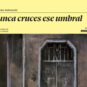 Nunca cruces ese umbral Mariana Enriquez 2026
