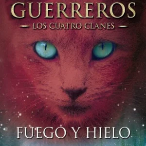 Fuego y hielo. Los gatos guerreros Hunter, Erin 2012