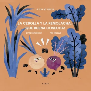 LA CEBOLLA Y LA REMOLACHA, QUÉ BUENA COSECHA! GARMENDIA, IRATI/ ARZELUS, ANE 2022