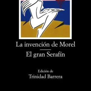 La invencion de Morel.El gran Serafin Bioy Casares, Adolfo 2005