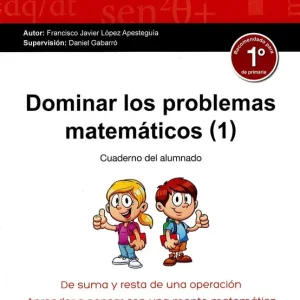 DOMINAR LOS PROBLEMAS MATEMÁTICOS 1º PRIMARIA López Apesteguia, Francisco Javier 2017