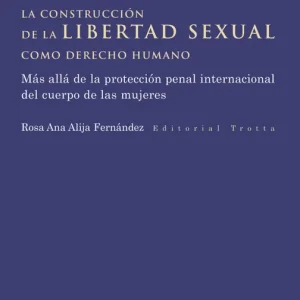 La construcción de la libertad sexual como derecho humano Alija Fernandez, Rosa Ana 2026