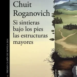 Si sintieras bajo los pies las estructuras mayores (Mapa de las lenguas) Chuit Roganovich, Roberto 2026