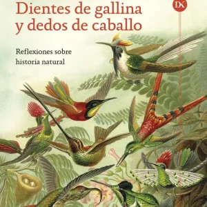Dientes de gallina y dedos de caballo Gould, Stephen Jay 2025