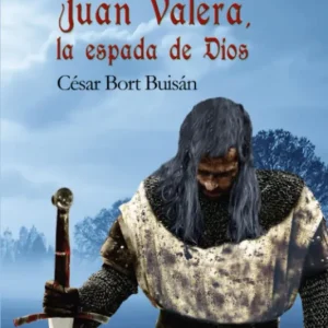 JUAN VALERA, LA ESPADA DE DIOS Bort Buisan, Cesar 2021