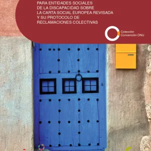 Guía del CERMI para entidades sociales de la discapacidad sobre la Carta Social Europea Revisada y su protocolo de reclamaciones colectivas CERMI.ES (COMITE ESPAÑOL DE REPRESENTANTES DE PERSONAS CON DISCAPACIDAD) 2025