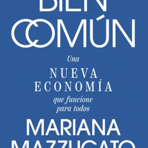 La economía del bien común Mariana Mazzucato 2026