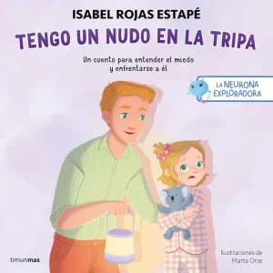 La neurona exploradora. Tengo un nudo en la tripa Rojas Estapé, Isabel 2025