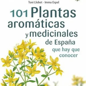 101 Plantas aromáticas y medicinales de España que hay que conocer Llobet, Toni 2024