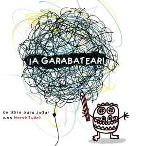 ¡A garabatear! Tullet, Herve 2015