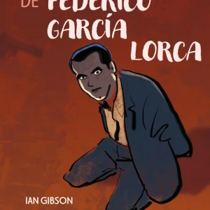 Vida, obra y martirio de Federico García Lorca Ian Gibson 2026