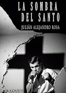 La sombra del santo Rosa, Julián Alejandro 2025