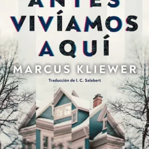 Antes vivíamos aquí Kliewer, Marcus 2025
