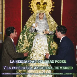 La Hermandad del Gran Poder y la Esperanza Macarena de Madrid Guevara Pérez, Enrique 2015
