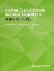 INTERVENCION EN ATENCIÓN HIGIENCIO-ALIMENTARIA INSTITUCIONES Soldevilla, María Pilar 2018