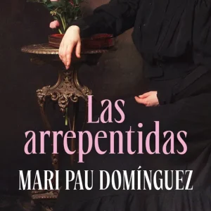 Las arrepentidas Mari Pau Domínguez 2026