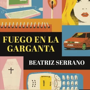 Fuego en la garganta Serrano, Beatriz 2024