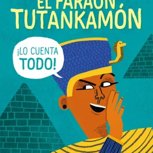 El faraón Tutankamón ¡lo cuenta todo! Naunton, Chris 2022