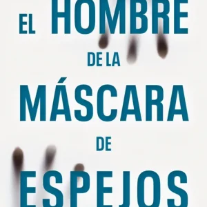 El hombre de la mascara de espejos Garrido, Vicente 2025