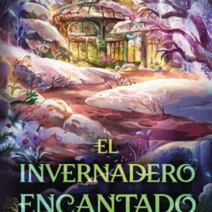 El invernadero encantado 2026