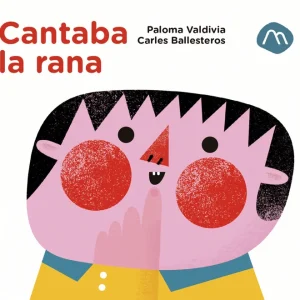 Cantaba la rana Valdivia, Paloma / Ballesteros, Carles 2025