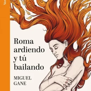 Roma ardiendo y tu bailando Gane, Miguel 2026