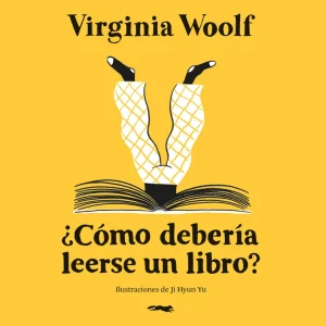 ¿Cómo debería leerse un libro? Woolf, Virginia 2025