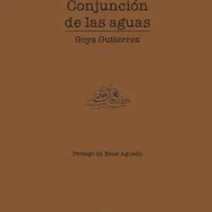 Conjunción de las aguas Goya Gutiérrez 2025