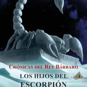 Crónicas del Rey Bárbaro. Los hijos del escorpión Lance, Guillermo 2024