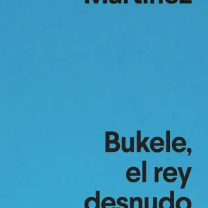 Bukele, el rey desnudo Óscar Martínez 2026