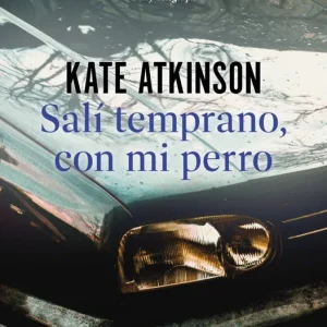Salí temprano, con mi perro Kate Atkinson 2026