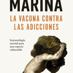 La vacuna contra las adicciones José Antonio Marina 2026