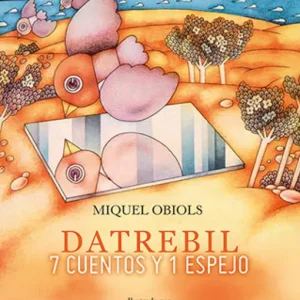 Datrebil. 7 cuentos y 1 espejo Obiols, Miquel 2022