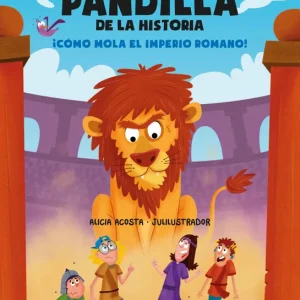 La peor pandilla de la historia. ¡Cómo mola el Imperio romano! Acosta, Alicia 2025
