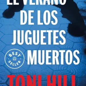 El verano de los juguetes muertos Hill, Toni 2012
