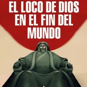 El loco de Dios en el fin del mundo Javier Cercas 2026