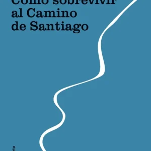 Cómo sobrevivir al Camino de Santiago Ardito, Fabrizio 2025