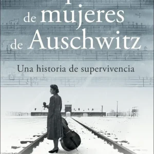 La orquesta de mujeres de Auschwitz Anne Sebba 2026