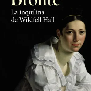 La inquilina de Wildfell Hall Brontë, Anne 2020