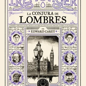 Trilogía IREMONGER 3: La conjura de Lombres Edward Carey 2026