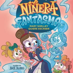 Niñera fantasma 2. Mary Shelley quiere escribir Campoy, Ana 2025