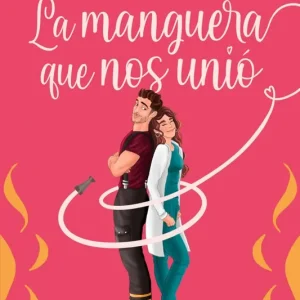 La manguera que nos unió García, Elena 2022