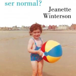 ¿Por qué ser feliz cuando puedes ser normal? Winterson, Jeanette 2023