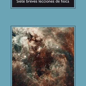 SIETE BREVES LECCIONES DE FÍSICA ROVELLI, CARLO 2017