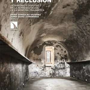 LUGARES DE REPRESION Y RECLUSION GONZALEZ VAZQUEZ, DAVID (ED.);GUIXE COROMINAS, JORDI (ED.) 2026